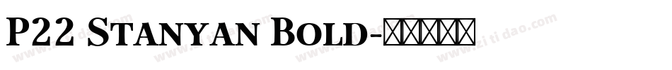 P22 Stanyan Bold字体转换